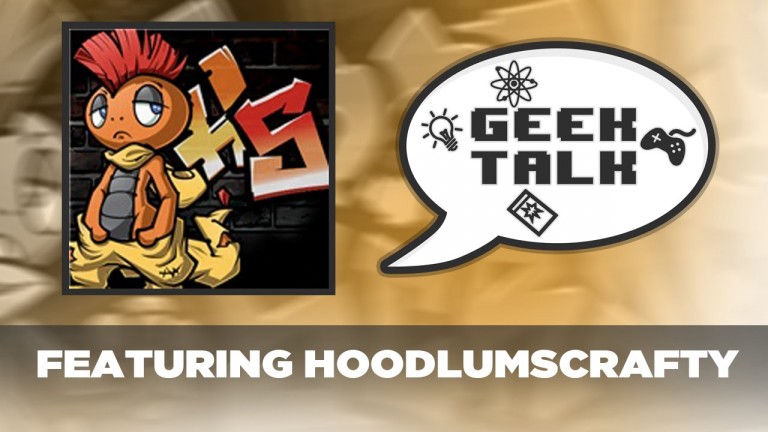 Geek Talk #1 – HoodlumScrafty