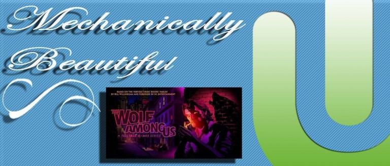 Mechanically Beautiful: The Wolf Among Us