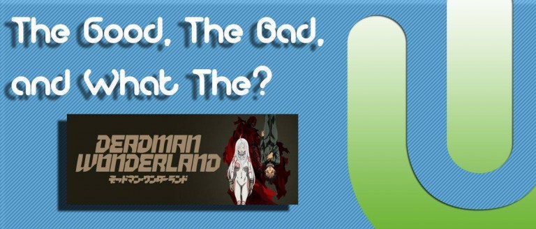 The Good, The Bad, and What The?: Ganta from Deadman Wonderland