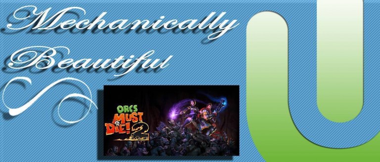 Mechanically Beautiful: Orcs Must Die! 2