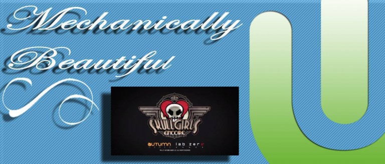 Mechanically Beautiful: Skullgirls