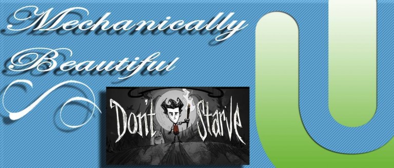 Mechanically Beautiful: Don’t Starve