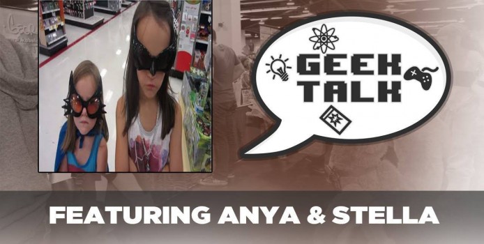 Geek Talk #7 – Anya and Stella