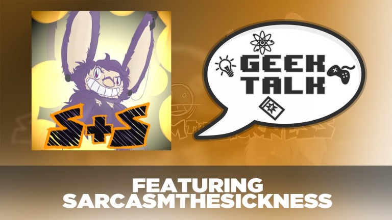 Geek Talk #8 – SarcasmTheSickness