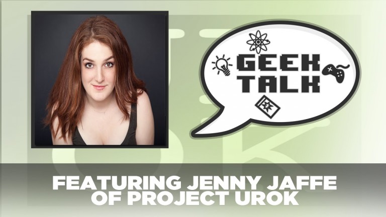 Geek Talk #12 – Jenny Jaffe of Project UROK