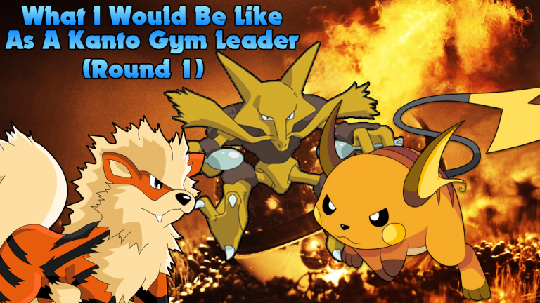 What I Would Be Like As A Kanto Gym Leader (Round 1)